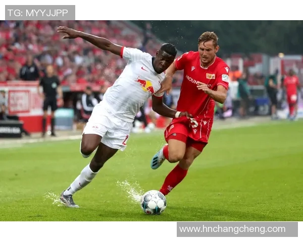 柏林联合与莱比锡红牛激战结果揭晓赛季精彩回顾